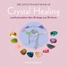 The Little Pocket Book of Crystal Healing - Philip Permutt - 9781782494706