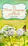 The Secret Language of Herbs - PECK,  Alice (Riverside Literary Agency) - 9781782495598