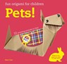 Fun Origami for Children: Pets! - ONO,  Mari - 9781782495802