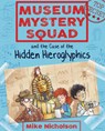 Museum Mystery Squad and the Case of the Hidden Hieroglyphics - Mike Nicholson - 9781782503620
