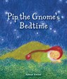 Pip the Gnome's Bedtime - Admar Kwant - 9781782504139