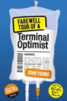 Farewell Tour of a Terminal Optimist - John Young - 9781782504245