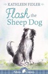 Flash the Sheep Dog - Kathleen Fidler - 9781782504924