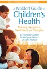A Waldorf Guide to Children's Health - Dr Michaela Glockler ; Dr Wolfgang Goebel ; Karin Michael - 9781782505297