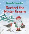 Norbert the Winter Gnome - Daniela Drescher - 9781782506782