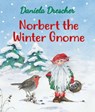 Norbert the Winter Gnome - Daniela Drescher - 9781782506782