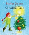 Pip the Gnome and the Christmas Tree - Admar Kwant - 9781782507697