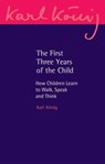The First Three Years of the Child - Karl Konig - 9781782508472