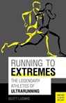 Running to Extremes - Scott Ludwig - 9781782550808