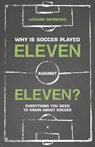 Why Is Soccer Played Eleven Against Eleven - Luciano Wernicke - 9781782551379