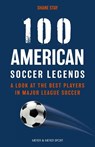 100 American Soccer Legends - Shane Stay - 9781782552888