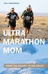 Ultramarathon Mom - Holly Zimmermann - 9781782554738