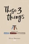 These Three Things - Mick Brooks - 9781782598282