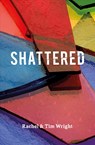 Shattered - Tim Wright ; Rachel Wright - 9781782598961