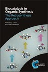 Biocatalysis in Organic Synthesis - Nicholas J (University of Manchester Turner ; Luke (GlaxoSmithKline Humphreys - 9781782625308
