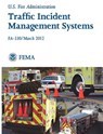 Traffic Incident Management Systems (Fa-330 / March 2012) - Federal Emergency Management Agency ; U S Fire Administration - 9781782661030