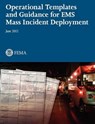 Operational Templates and Guidance for Mass EMS Incident Deployment. - Federal Emergency Management Agency - 9781782661429