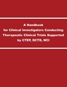 A Handbook for Clinical Investigators Conducting Therapeutic Clinical Trials Supported by CTEP, DCTD, NCI - National Cancer Institution - 9781782665717