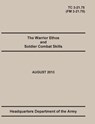 The Warrior Ethos and Soldier Combat Skills - United States Army ; Maneuver Center of Excellence ; Department Of the Army Headquarters - 9781782665786