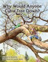 Why Would Anyone Want to Cut a Tree Down? - Roberta Burzynski ; U S Department of Agriculture - 9781782665885