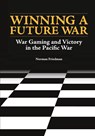 Winning a Future War - Norman Friedman ; Naval History and Heritage Command ; U S Department of the Navy - 9781782669074