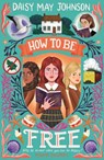 How to Be Free - Daisy May Johnson - 9781782694403