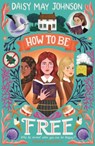 How to Be Free - Daisy May Johnson - 9781782694403