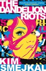 The Dandelion Riots - Kim Smejkal - 9781782695257