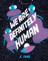 We Are Definitely Human - X. Fang - 9781782695691
