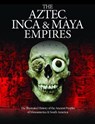 The Aztec, Inca and Maya Empires - Martin J Dougherty - 9781782746799