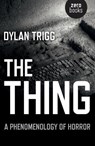 Thing, The – A Phenomenology of Horror - Dylan Trigg - 9781782790778
