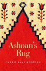 Ashoan's Rug - Carrie Jane Knowles - 9781782791119