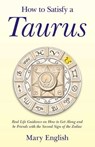How to Satisfy a Taurus - Mary English - 9781782791515