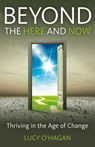 Beyond the Here and Now - Lucy O'Hagan - 9781782791539