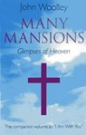 Many Mansions – A companion volume to I Am With You - John Woolley - 9781782791911