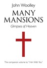 Many Mansions – A companion volume to I Am With You - John Woolley - 9781782791911