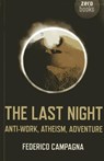 Last Night, The – Anti–Work, Atheism, Adventure - Federico Campagna - 9781782791959