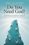 Do You Need God? - Rory J. Q. Barnes - 9781782793793