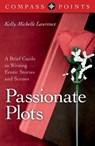 Compass Points - Passionate Plots - A Brief Guide to Writing Erotic Stories and Scenes - Kelly Lawrence - 9781782794301
