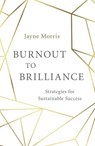 Burnout to Brilliance - Jayne Morris - 9781782794387