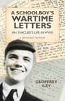 A Schoolboy's Wartime Letters - Geoffrey Iley - 9781782795032