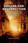 Dreams and Resurrection - Jack Call - 9781782796824
