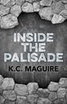 Inside the Palisade - K. C. Maguire - 9781782797142
