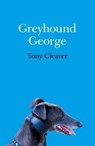 Greyhound George - Tony Cleaver - 9781782797203