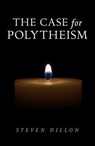 The Case for Polytheism - Steven Dillon - 9781782797340