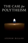 The Case for Polytheism - Steven Dillon - 9781782797357