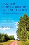 Cancer Survivorship Coping Tools - We'll Get you Through This - Barbara Tako - 9781782797746
