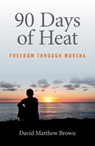 90 Days of Heat - David Matthew Brown - 9781782797845