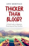 Thicker Than Blood? - A Fresh Look at Adoption, Fostering and Step Families - Ann Merivale - 9781782798361