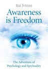 Awareness Is Freedom - Itai Ivtzan - 9781782798521